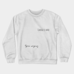 grow anyway Crewneck Sweatshirt